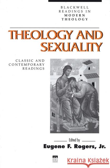 Theology and Sexuality Rogers, Eugene F. 9780631212775 Blackwell Publishers