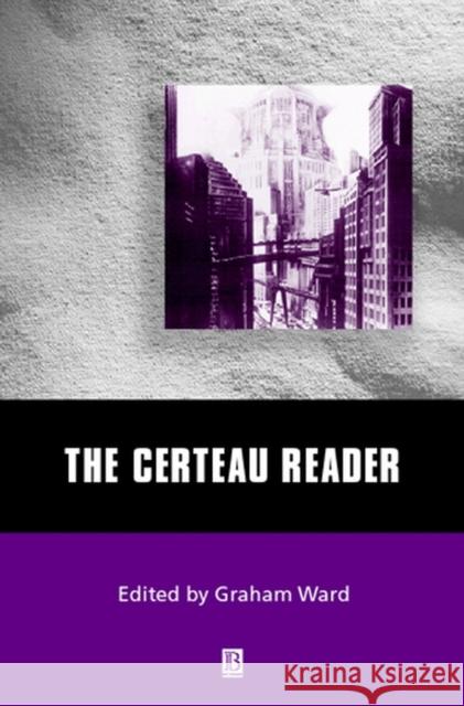 The Certeau Reader Graham Ward Michel De Certeau 9780631212782 Blackwell Publishers