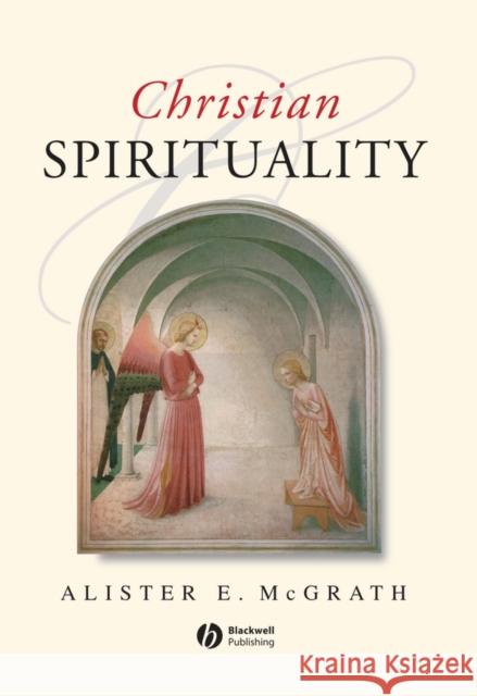 Christian Spirituality: An Introduction McGrath, Alister E. 9780631212805 Blackwell Publishers