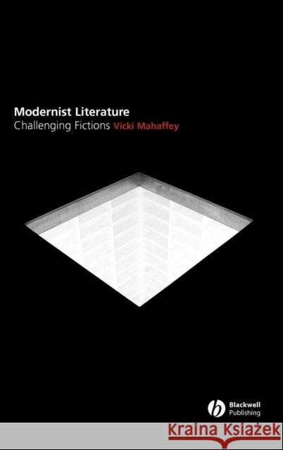 Modernist Literature: Challenging Fictions? Mahaffey, Vicki 9780631213062 Blackwell Publishers