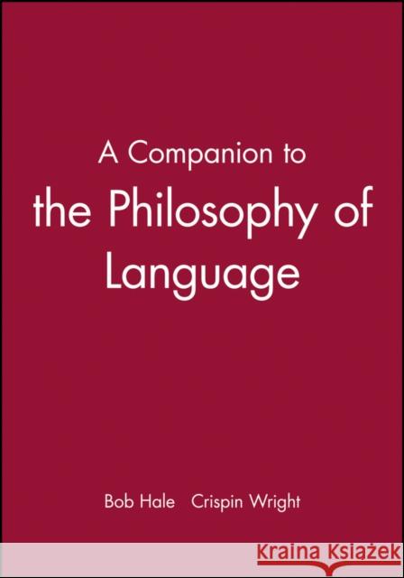 A Companion to the Philosophy of Language Crispin Wright Bob Hale 9780631213260