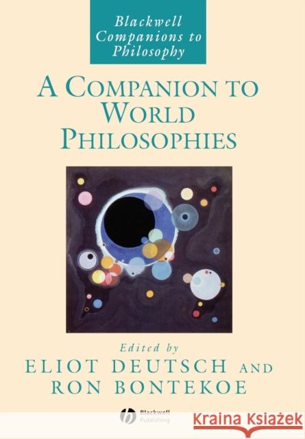 A Companion to World Philosophies Eliot Deutsch Ron Bontekoe 9780631213277 Blackwell Publishers