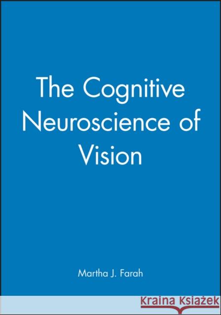 The Cognitive Neuroscience of Vision Martha J. Farah 9780631214038 Blackwell Publishers