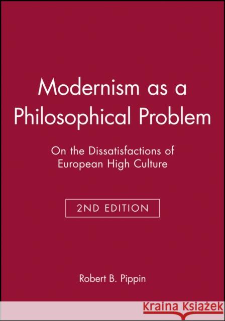 Modernism as a Philosophical Problem 2e Pippin, Robert B. 9780631214137 Wiley-Blackwell