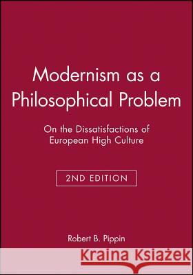 Modernism as a Philosophical Problem: 1320-1450 Pippin, Robert B. 9780631214144 Blackwell Publishers