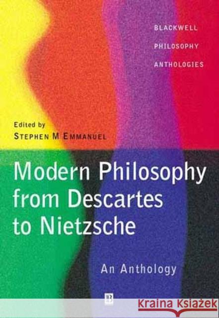 Modern Philosophy - From Descartes to Nietzsche: An Anthology Emmanuel, Steven M. 9780631214212 Blackwell Publishers