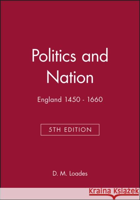 Politics and Nation: England 1450 - 1660 Loades, D. M. 9780631214595 Blackwell Publishers