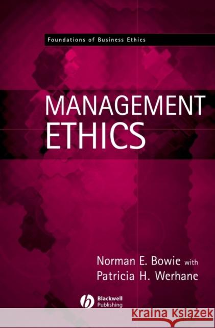 Management Ethics Norman E. Bowie Patricia Hogue Werhane 9780631214731 Blackwell Publishers