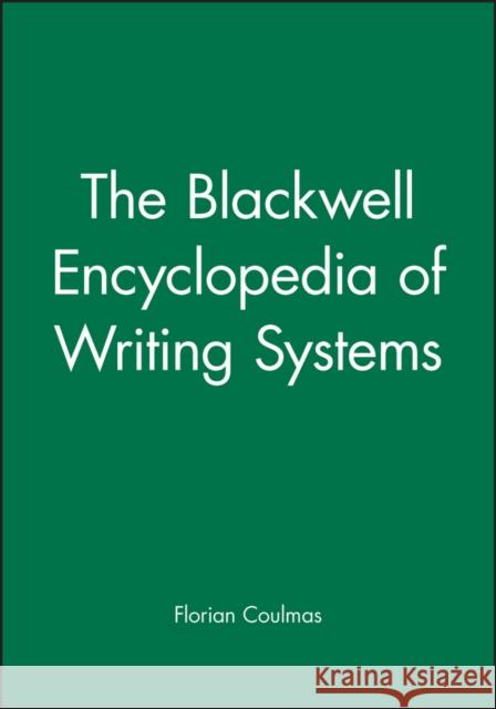 The Blackwell Encyclopedia of Writing Systems Florian Coulmas 9780631214816