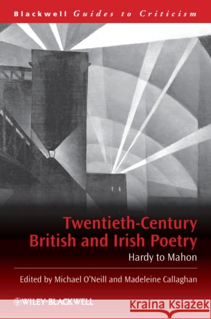 Twentieth-Century British and Irish Poetry: Hardy to Mahon O'Neill, Michael 9780631215103 0