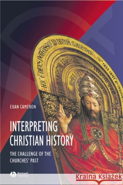 Interpreting Christian History Cameron, Euan 9780631215226 Blackwell Publishers