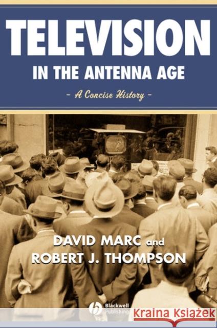 Television in the Antenna Age: A Concise History Marc, David 9780631215431 Wiley-Blackwell