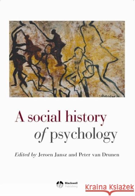 A Social History of Psychology Jeroen Jansz Peter Van Drunen 9780631215714 Blackwell Publishers