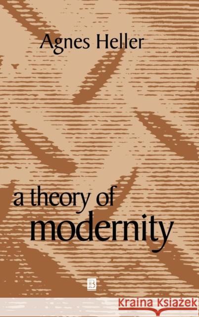 A Theory of Modernity Agnes Heller 9780631216124