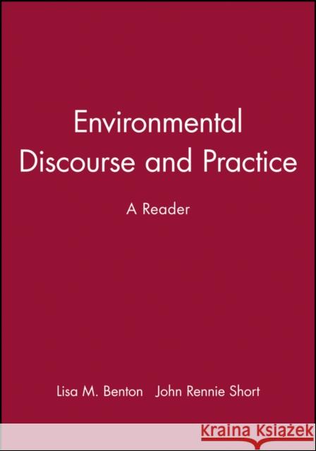 Environmental Discourse and Practice: A Reader Benton, Lisa M. 9780631216377 Blackwell Publishers