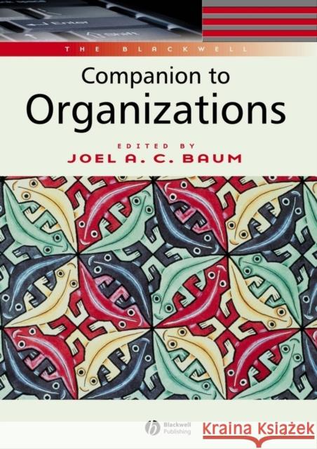 The Blackwell Companion to Organizations Joel Baum   9780631216940