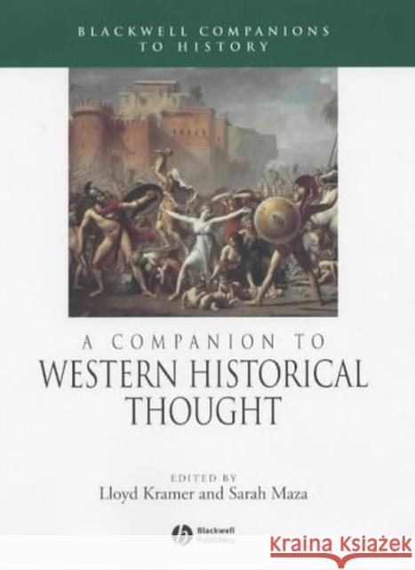 A Companion to Western Historical Thought Sarah Maza Lloyd S. Kramer Sarah Maza 9780631217145