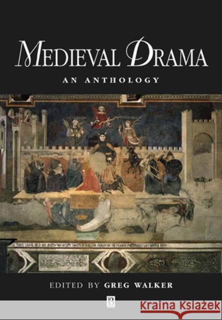 Medieval Drama: An Anthology Walker, Greg 9780631217268