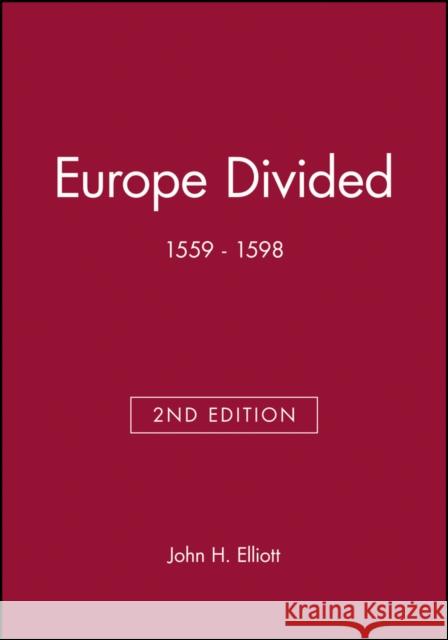 Europe Divided: 1559 - 1598 Elliott, John H. 9780631217800 Blackwell Publishers
