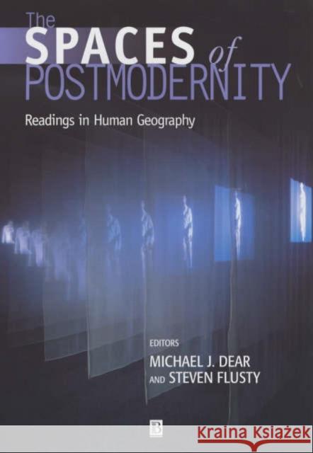 The Spaces of Postmodernity Dear, Michael 9780631217817 Blackwell Publishers