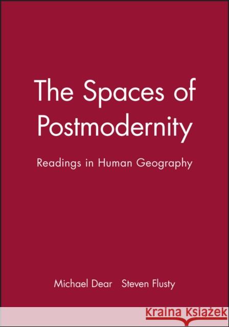 Spaces of Postmodernity Dear, Michael 9780631217824 Blackwell Publishers