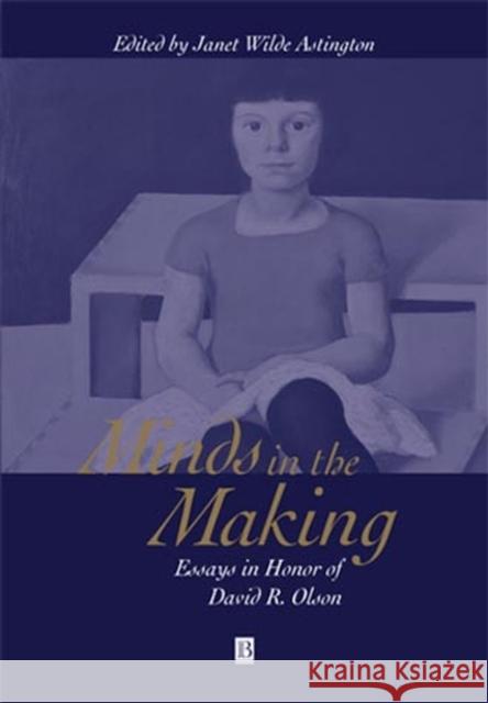 Minds in the Making: Essays in Honour of David R. Olson Astington, Janet Wilde 9780631218050 Blackwell Publishers