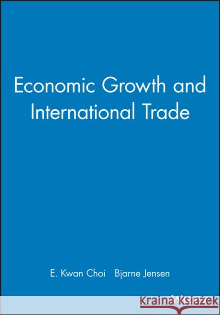 Economic Growth and International Trade Choi                                     Kwang Choi E. Kwan Choi 9780631218111 Wiley-Blackwell