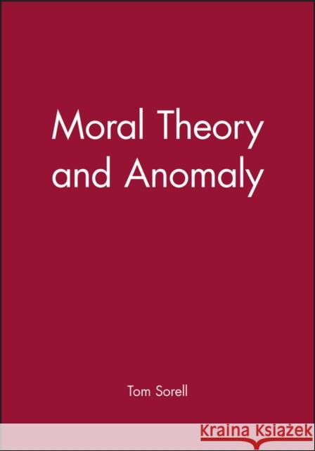 Moral Theory and Anomaly Tom Sorrell Tom Sorell Sorell 9780631218340 Wiley-Blackwell