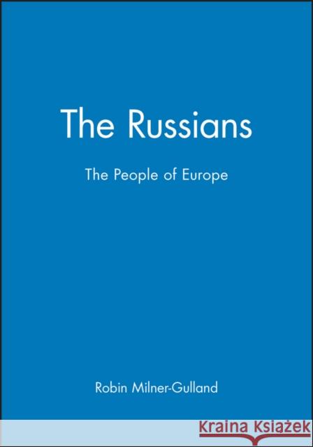 The Russians: The People of Europe Milner-Gulland, Robin 9780631218494 Blackwell Publishers