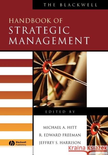 The Blackwell Handbook of Strategic Management Michael A. Hitt R. Edward Freeman Jeffrey S. Harrison 9780631218616 Blackwell Publishers