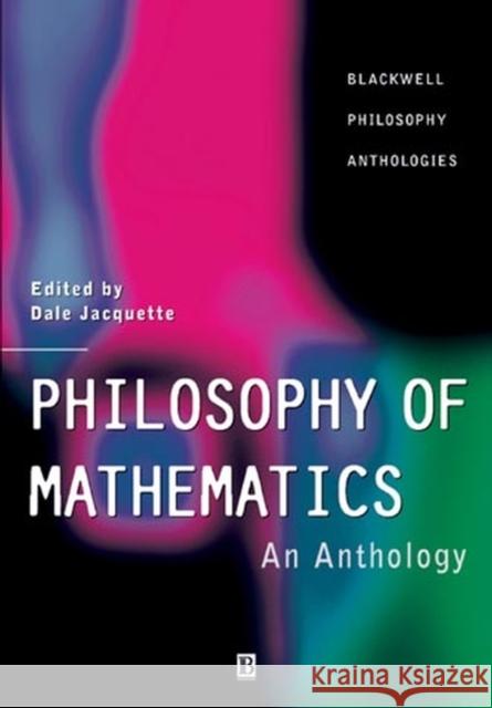Philosophy of Mathematics: An Anthology Jacquette, Dale 9780631218692 Blackwell Publishers