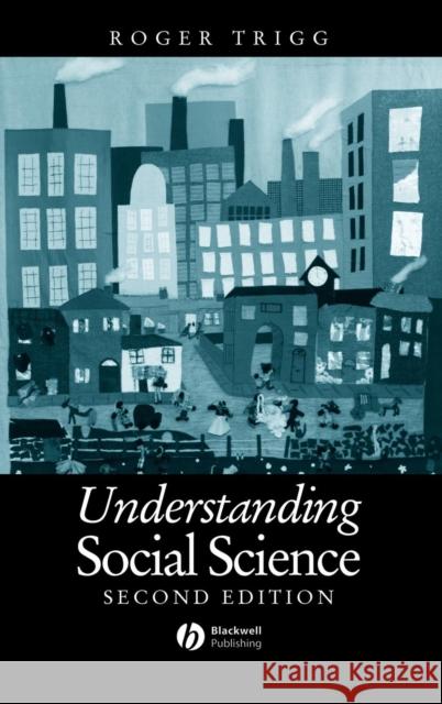 Understanding Social Science: Philosophical Introduction to the Social Sciences Trigg, Roger 9780631218715 Blackwell Publishers
