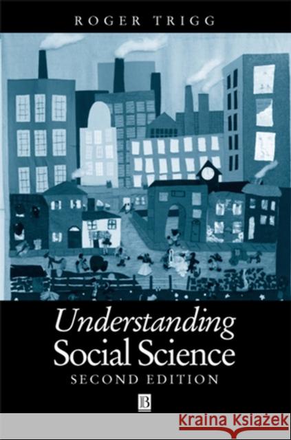 Understanding Social Science: Philosophical Introduction to the Social Sciences Trigg, Roger 9780631218722 0