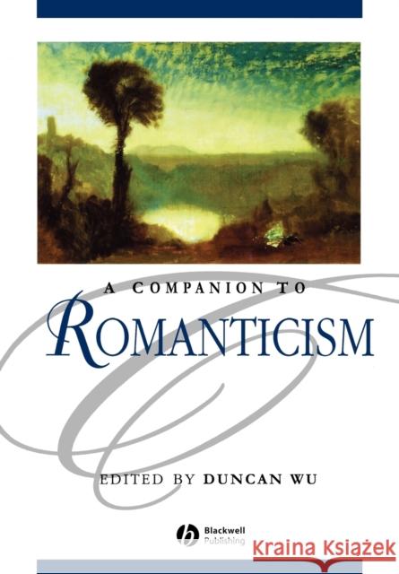 Companion to Romanticism Wu, Duncan 9780631218777 Blackwell Publishers