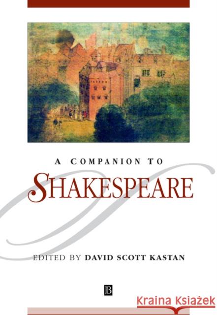 A Companion to Shakespeare Kastan                                   David Scott Kastan 9780631218784 Blackwell Publishers