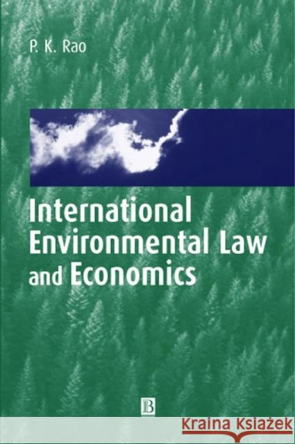 International Environmental Law and Economics P. K. Rao 9780631218920 BLACKWELL PUBLISHERS