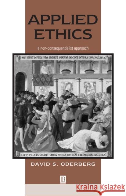 Applied Ethics Oderberg, David S. 9780631219057 Blackwell Publishers