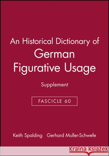An Historical Dictionary of German Figurative Usage, Fascicle 60: Supplement Spalding, Keith 9780631219118 Blackwell Publishers