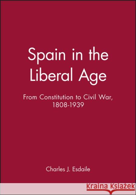 Spain in Liberal Age 1808-1939 Esdaile, Charles J. 9780631219132