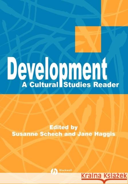 Development: A Cultural Studies Reader Schech, Susanne 9780631219170 Blackwell Publishers