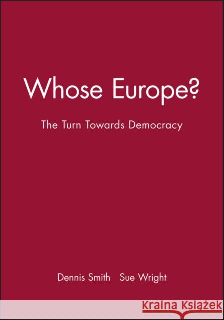 Whose Europe?: The Turn Towards Democracy Smith, Dennis 9780631219187 Blackwell Publishers