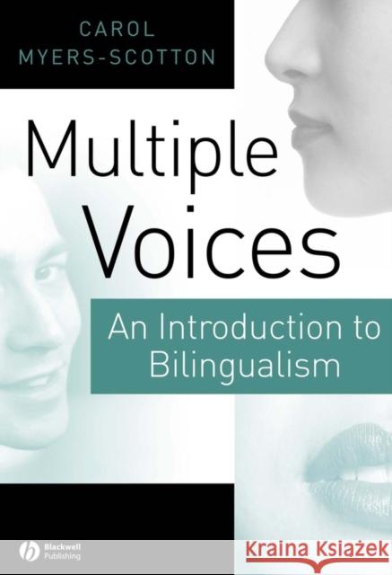 Multiple Voices: An Introduction to Bilingualism Myers-Scotton, Carol 9780631219378 Blackwell Publishers