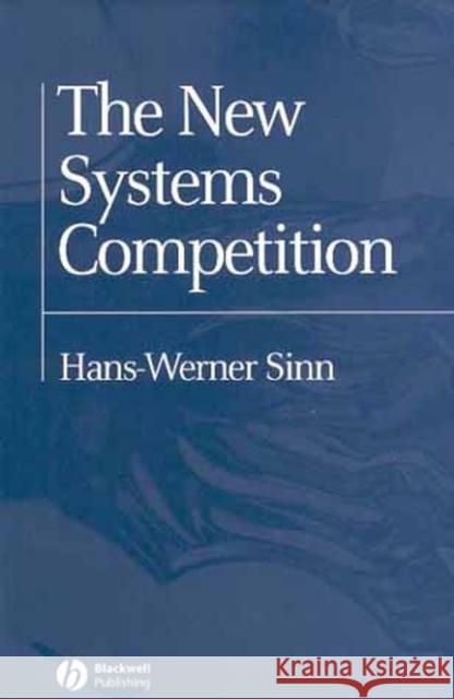 The New Systems Competition Hans-Werner Sinn Sinn 9780631219514