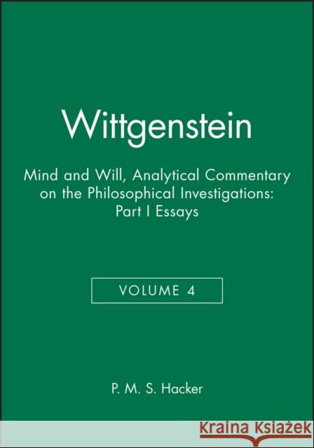 Wittgenstein: Mind and Will: Volume 4 of an Analytical Commentary on the Philosophical Investigations Hacker, P. M. S. 9780631219866 Blackwell Publishers