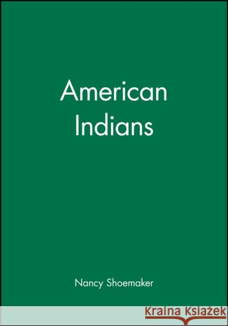 American Indians Nancy Shoemaker 9780631219958 Blackwell Publishers