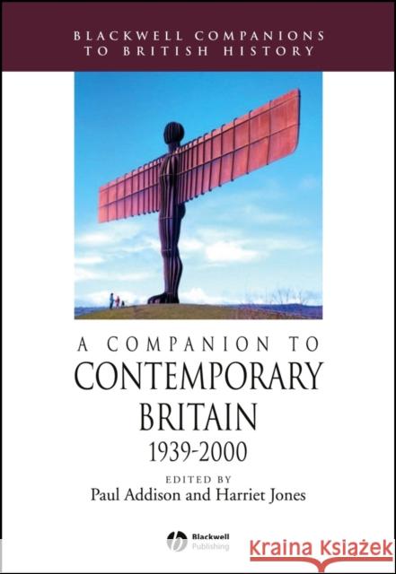 A Companion to Contemporary Britain 1939 - 2000 Paul Addison Harriet Jones 9780631220404 Blackwell Publishers