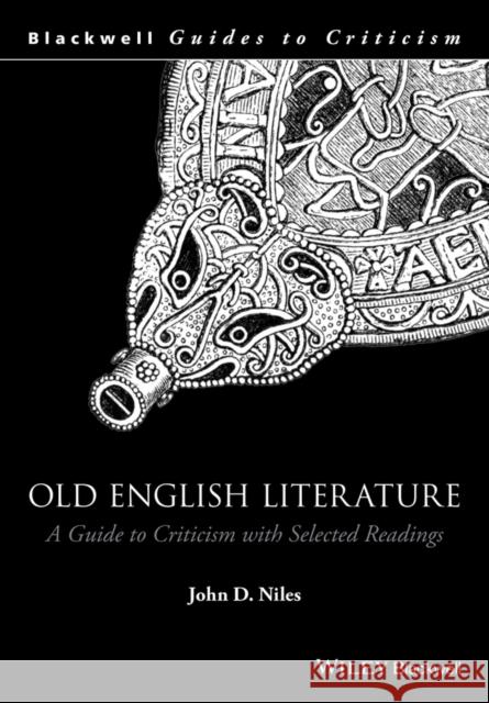 Old English Literature: A Guide to Criticism with Selected Readings Niles, John D. 9780631220565