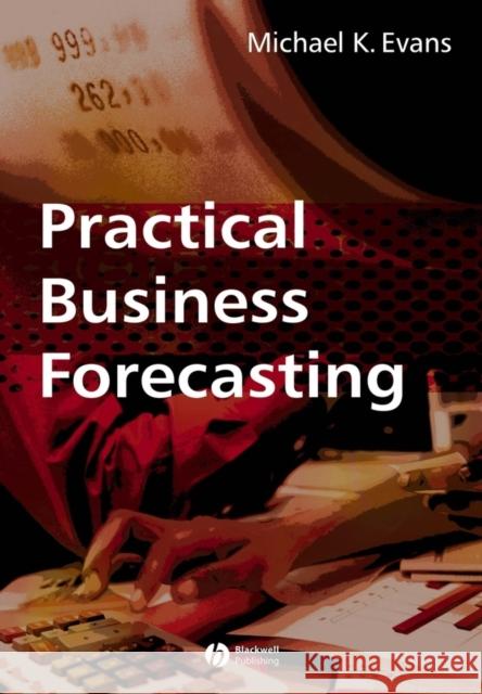 Practical Business Forecasting Michael Evans 9780631220657 Blackwell Publishers