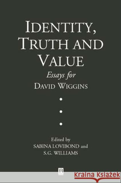 Identity, Truth and Value: Essays in Honor of David Wiggins Lovibond, Sabina 9780631220688