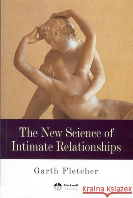 The New Science of Intimate Relationships Garth Fletcher 9780631220787